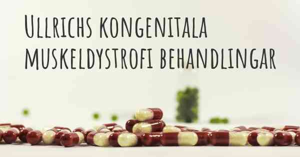 Ullrichs kongenitala muskeldystrofi behandlingar