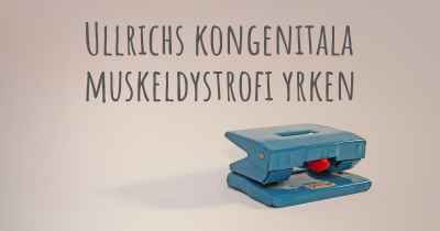 Ullrichs kongenitala muskeldystrofi yrken