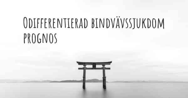 Odifferentierad bindvävssjukdom prognos