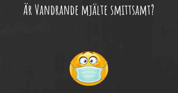 Är Vandrande mjälte smittsamt?