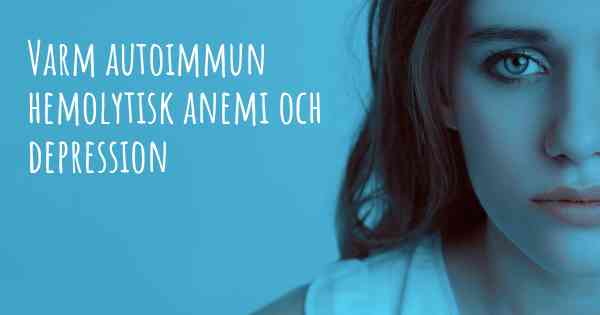 Varm autoimmun hemolytisk anemi och depression
