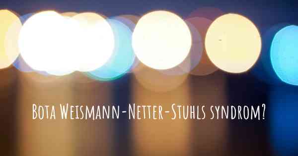 Bota Weismann-Netter-Stuhls syndrom?