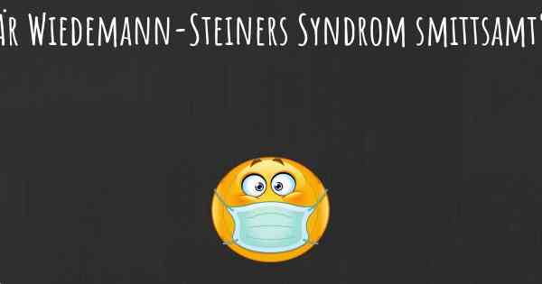 Är Wiedemann-Steiners Syndrom smittsamt?