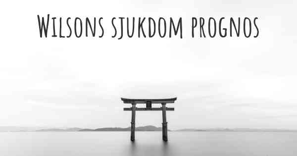 Wilsons sjukdom prognos