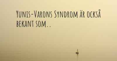 Yunis-Varons Syndrom är också bekant som..