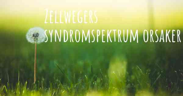 Zellwegers syndromspektrum orsaker