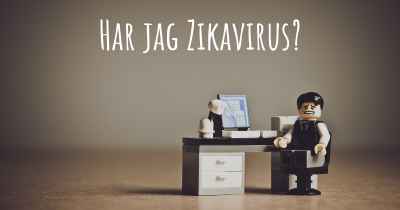 Har jag Zikavirus?