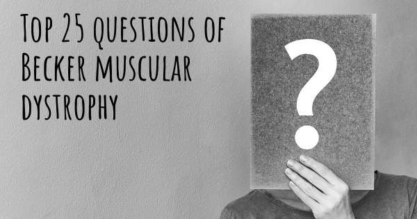 Becker muscular dystrophy top 25 questions