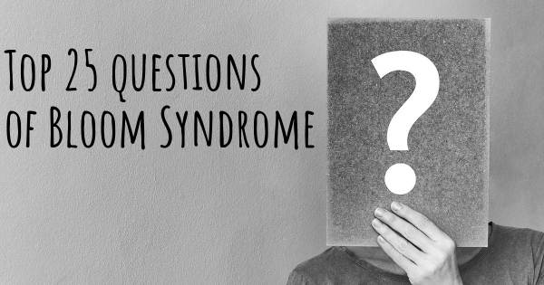 Bloom Syndrome top 25 questions
