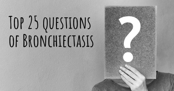 Bronchiectasis top 25 questions