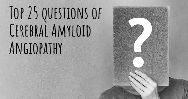 Cerebral Amyloid Angiopathy top 25 questions
