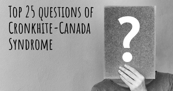 Cronkhite-Canada Syndrome top 25 questions