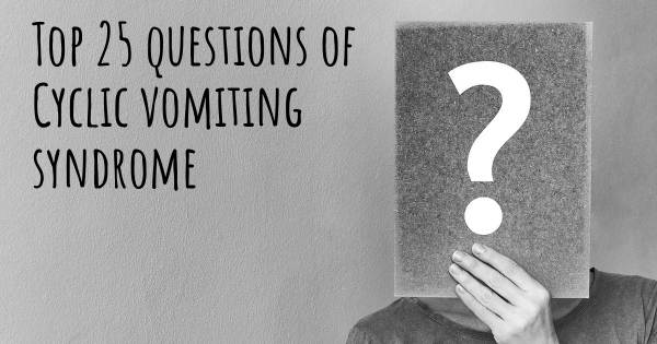 Cyclic vomiting syndrome top 25 questions