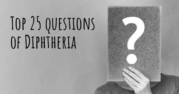 Diphtheria top 25 questions