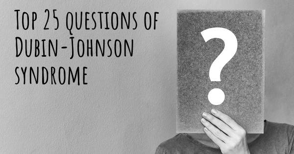 Dubin-Johnson syndrome top 25 questions