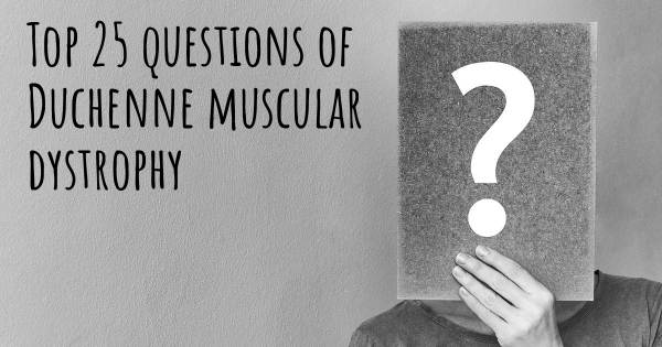Duchenne muscular dystrophy top 25 questions