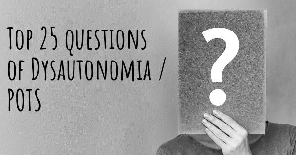 Dysautonomia / POTS top 25 questions