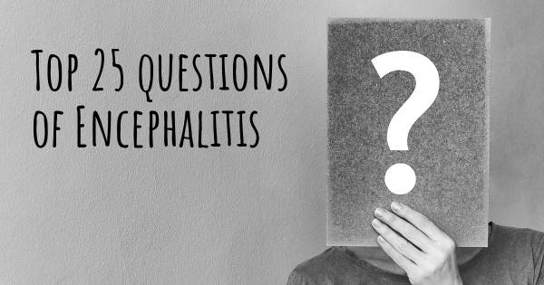 Encephalitis top 25 questions