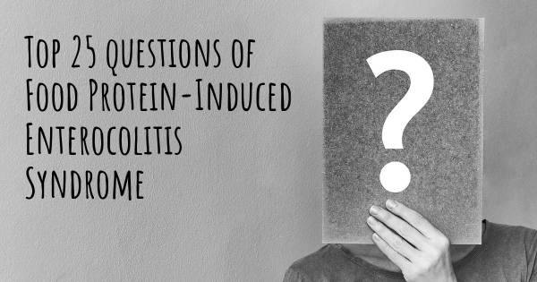 Food Protein-Induced Enterocolitis Syndrome top 25 questions