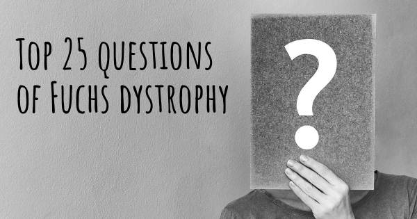 Fuchs dystrophy top 25 questions
