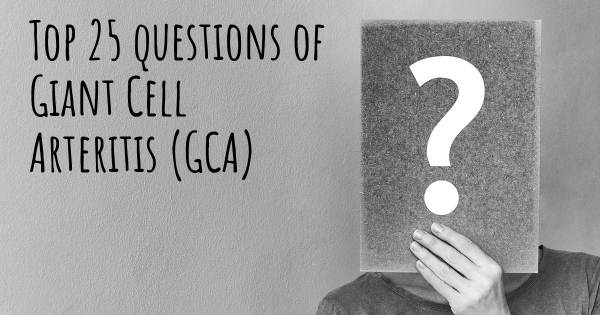 Giant Cell Arteritis (GCA) top 25 questions