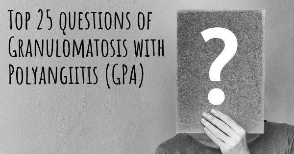 Granulomatosis with Polyangiitis (GPA) top 25 questions