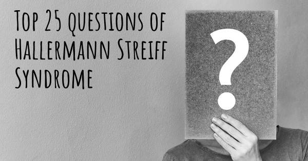 Hallermann Streiff Syndrome top 25 questions