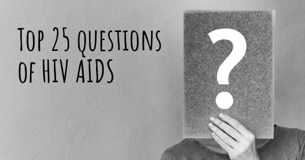 HIV AIDS top 25 questions