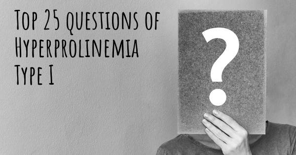 Hyperprolinemia Type I top 25 questions