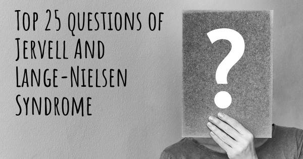 Jervell And Lange-Nielsen Syndrome top 25 questions