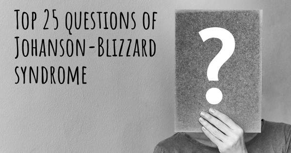Johanson-Blizzard syndrome top 25 questions