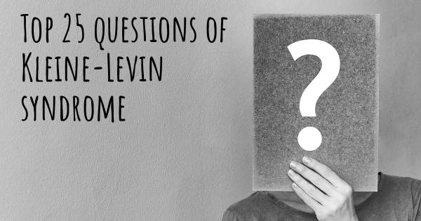 Kleine-Levin syndrome top 25 questions