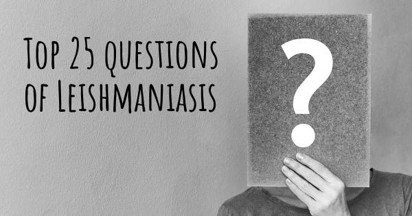 Leishmaniasis top 25 questions