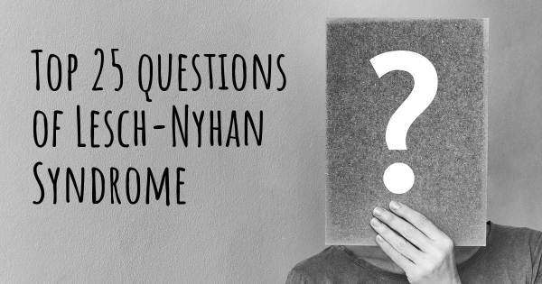 Lesch-Nyhan Syndrome top 25 questions