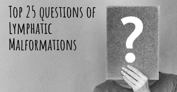 Lymphatic Malformations top 25 questions