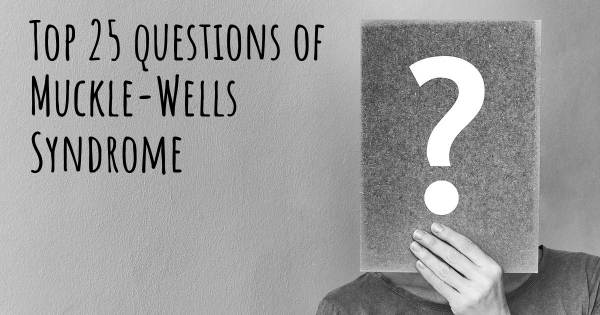 Muckle-Wells Syndrome top 25 questions