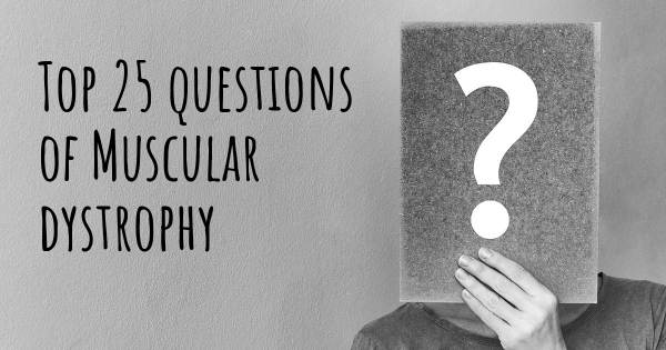 Muscular dystrophy top 25 questions