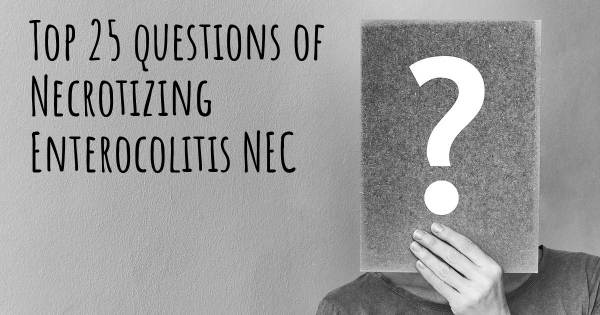 Necrotizing Enterocolitis NEC top 25 questions