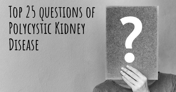 Polycystic Kidney Disease top 25 questions