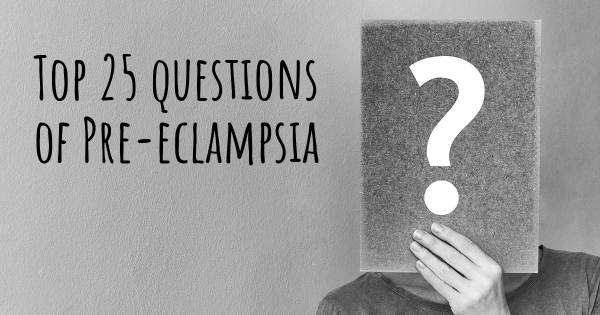Pre-eclampsia top 25 questions