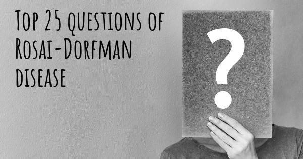 Rosai-Dorfman disease top 25 questions