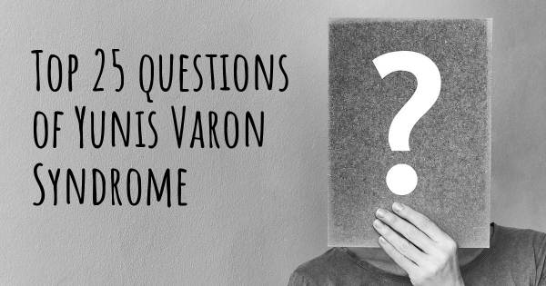Yunis Varon Syndrome top 25 questions