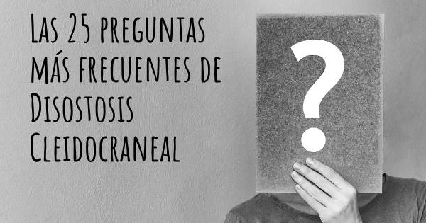 Las 25 preguntas más frecuentes de Disostosis Cleidocraneal