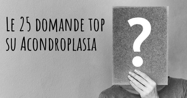 Le 25 domande più frequenti di Acondroplasia