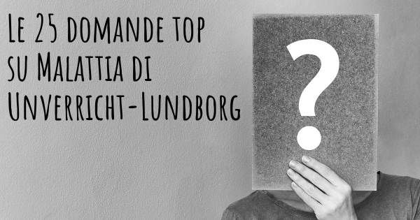 Le 25 domande più frequenti di Malattia di Unverricht-Lundborg
