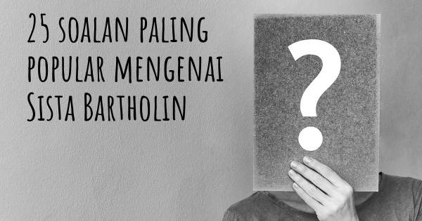 25 soalan Sista Bartholin paling popular