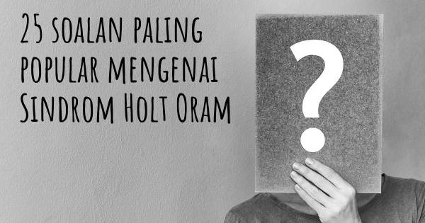 25 soalan Sindrom Holt Oram paling popular