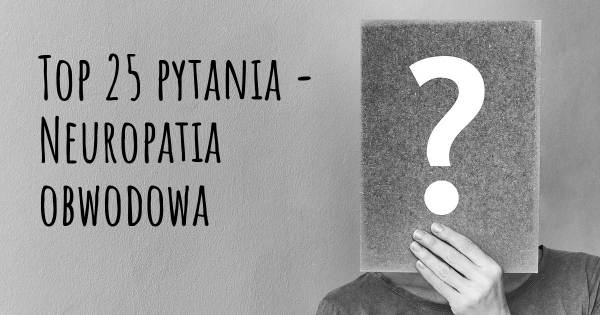 Neuropatia obwodowa top 25 pytania