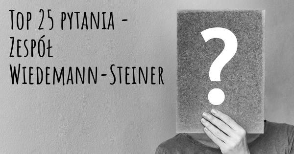 Zespół Wiedemann-Steiner top 25 pytania