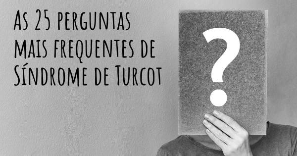 As 25 perguntas mais frequentes sobre Síndrome de Turcot